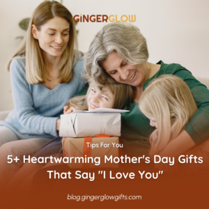 5+ Heartwarming Mother's Day Gifts That Say I Love You