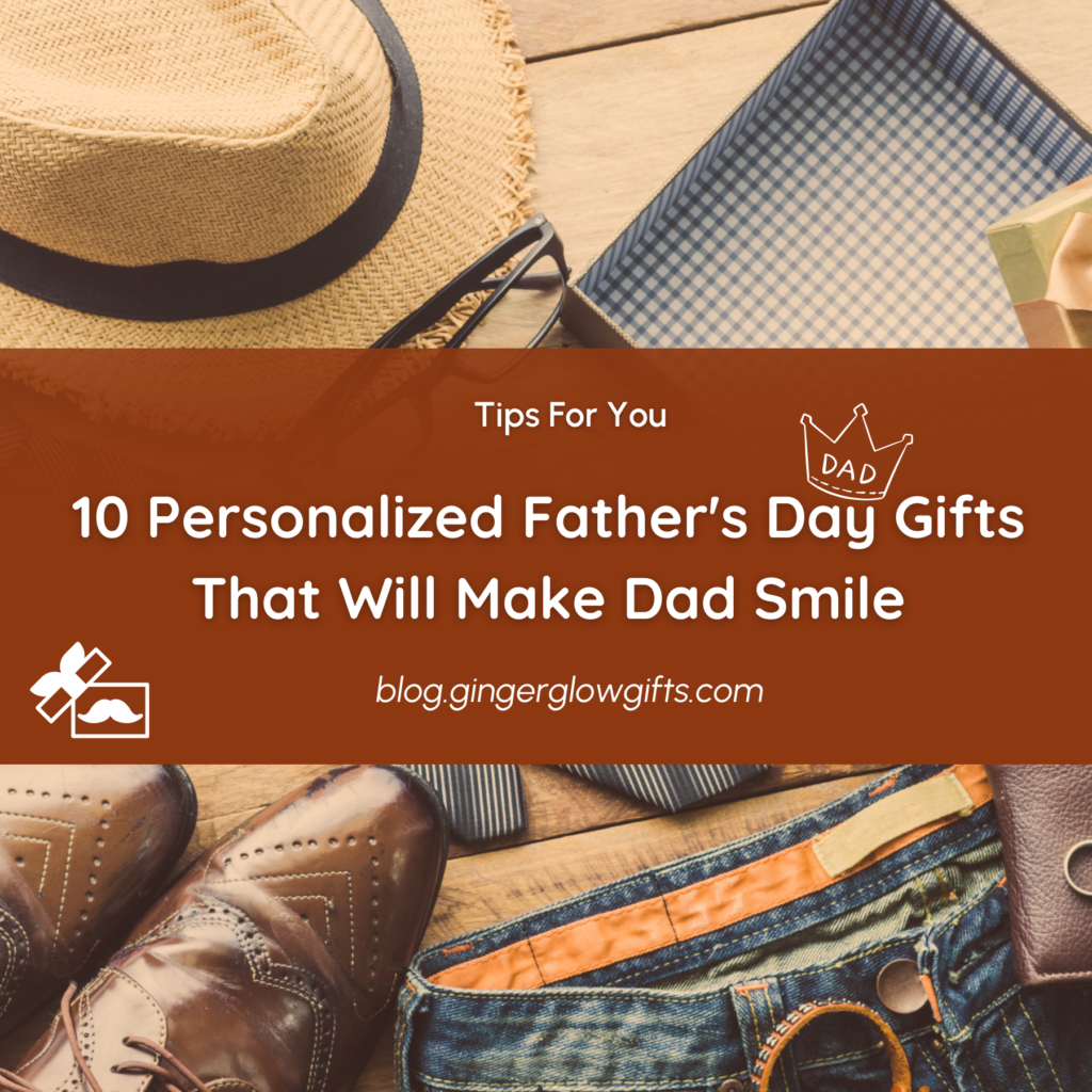 10 Personalized Father's Day Gifts That Will Make Dad Smile