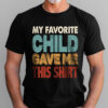 Gingerglowgifts Father's Day Tee, T-shirt Gifts For Dad, Favorite Child Give Me This Shirt T-shirt HTT60HVN