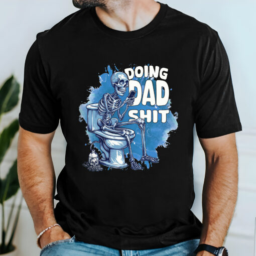 Gingerglowgifts Father's Day Gift, Funny Skeleton Toilet, Doing Dad Shit T-shirt HTT19HVN