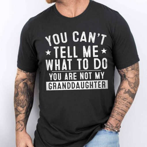 Gingerglowgifts Father's Day Tee, Gift For Grandpa, You're Not My Granddaughter T-Shirt VTM79DNV