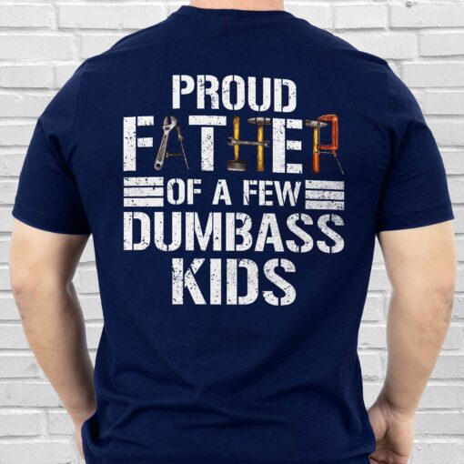 Gingerglowgifts Gift For Dad, Father Tools Tee, Proud Father Of a Few Dumbass Kids T-Shirt VTM75DNV