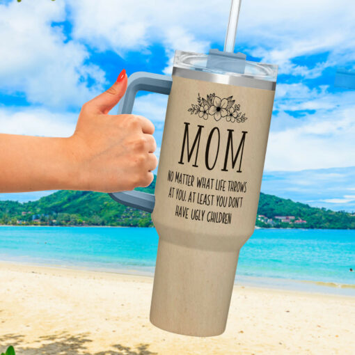 Gingerglowgifts Funny Mom Gift Mother's Day At Least You Don't Have Ugly Children Tumbler 40oz TQN3034TNB