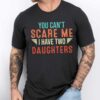 Gingerglowgifts Father's Day Tee, T-shirt Gifts For Dad, You Can't Scare Me I Have 2 Daughters T-shirt HTT41DNV