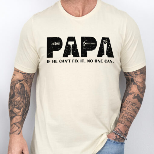 Gingerglowgifts Father's Day Tee, Papa If He Can Fix It No One Can T-shirt HTT33HVN