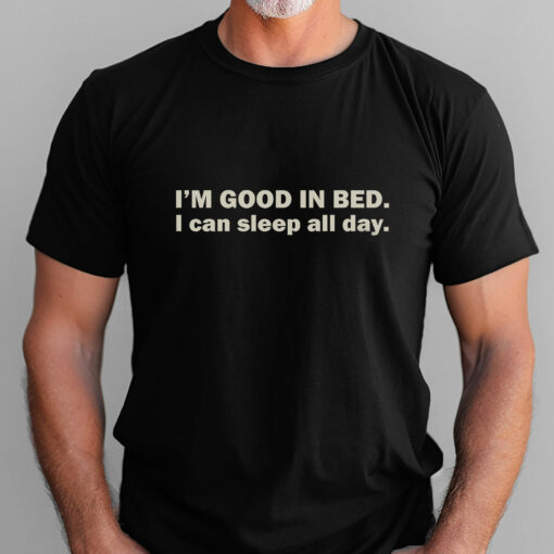 Gingerglowgifts Gifts For Dad, Father's Day Tee, I'm Good In Bed T-Shirt VTM30HVN