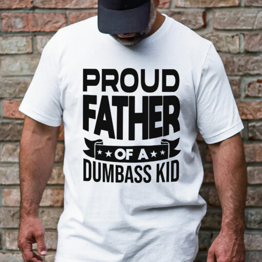 Gingerglowgifts Father's Day T-Shirt, Gifts For Dad, Proud Father Of A Dumbass Kid T-shirt VTM37HVN