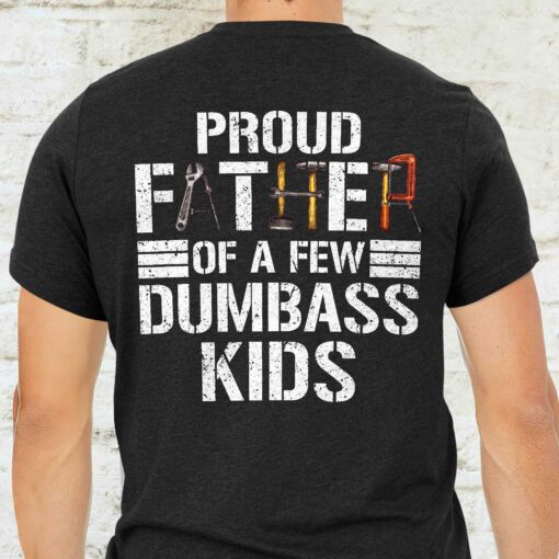 Gingerglowgifts Gift For Dad, Father Tools Tee, Proud Father Of a Few Dumbass Kids T-Shirt VTM75DNV