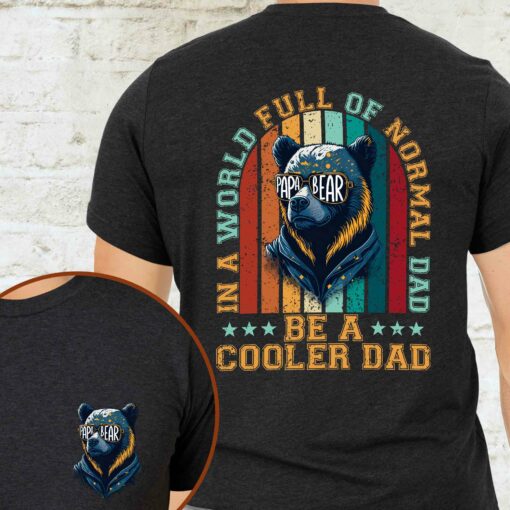 Gingerglowgifts Papa Bear, Father's Day Gift, In A World Full Of Normal Dad Be A Cooler Dad T-shirt HTT83DNV