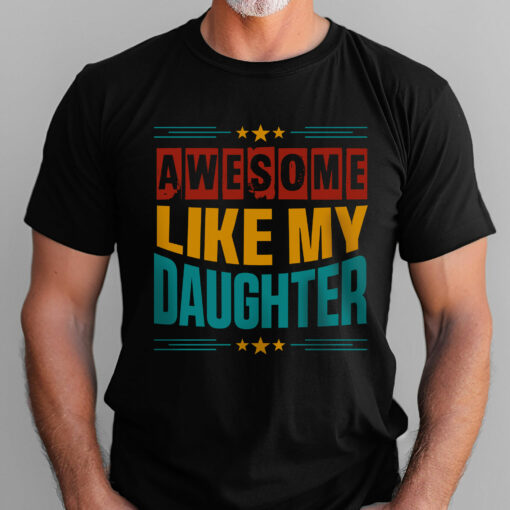 Gingerglowgifts Father's Day T-Shirt, Gifts For Dad, Awesome Like My Daughter T-Shirt VTM47HVN