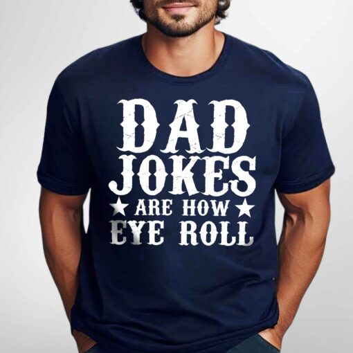 Gingerglowgifts Gift For Dad, Dad Jokes Are How Eye Roll T-Shirt VTM74DNV