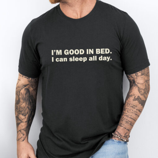 Gingerglowgifts Gifts For Dad, Father's Day Tee, I'm Good In Bed T-Shirt VTM30HVN