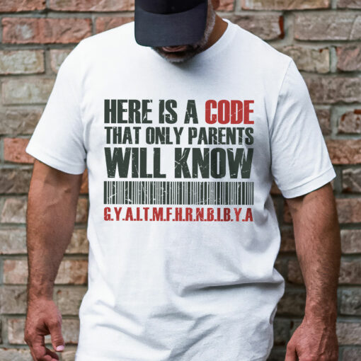 Gingerglowgifts Father's Day Tee, Here is a Code That Only Parents Will Know T-Shirt HTT79HVN