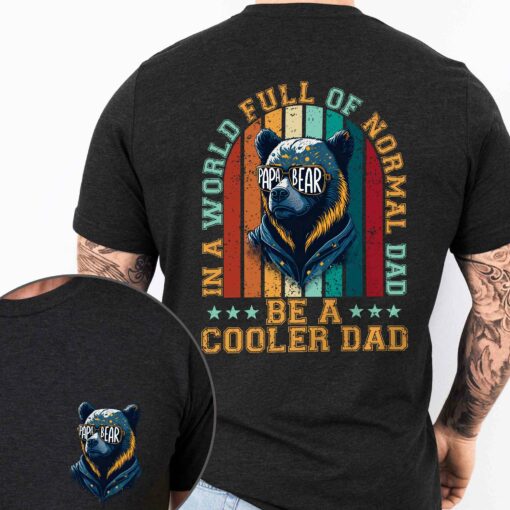 Gingerglowgifts Papa Bear, Father's Day Gift, In A World Full Of Normal Dad Be A Cooler Dad T-shirt HTT83DNV