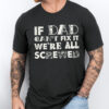 Gingerglowgifts Funny Father's Day Tee, Dad Tools T-shirt, If Dad Can't Fix It We're All Screwed T-shirt HTT49HVN