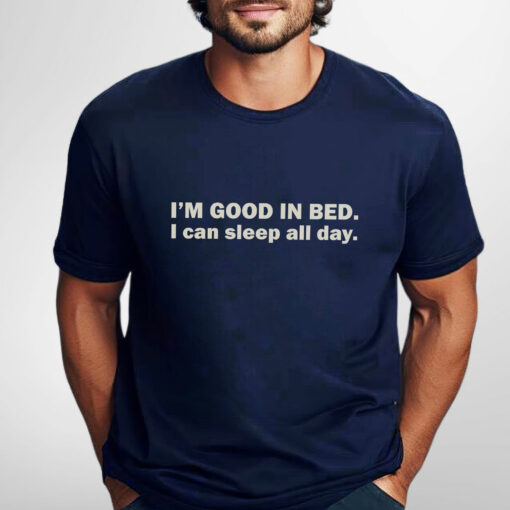 Gingerglowgifts Gifts For Dad, Father's Day Tee, I'm Good In Bed T-Shirt VTM30HVN