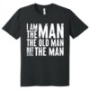 Gingerglowgifts Father's Day, Best Dad Ever, You're The Man Dad The Old Man But Still The Man HTT75DNV