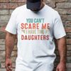 Gingerglowgifts Father's Day Tee, T-shirt Gifts For Dad, You Can't Scare Me I Have 2 Daughters T-shirt HTT41DNV