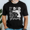 Gingerglowgifts Father's Day Tee, If Dad Can't Fix We're All Screwed T-shirt, T-shirt Gifts For HTT48HVN