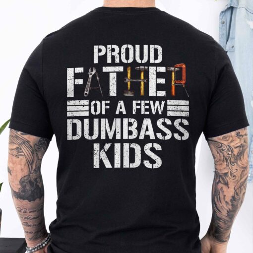 Gingerglowgifts Gift For Dad, Father Tools Tee, Proud Father Of a Few Dumbass Kids T-Shirt VTM75DNV