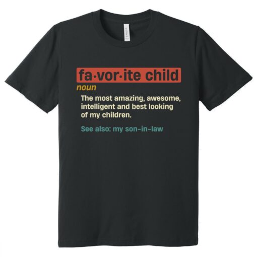 Gingerglowgifts Father's Day Tee, Favorite Child Definition, My Son In Law T-Shirt VTM60DNV