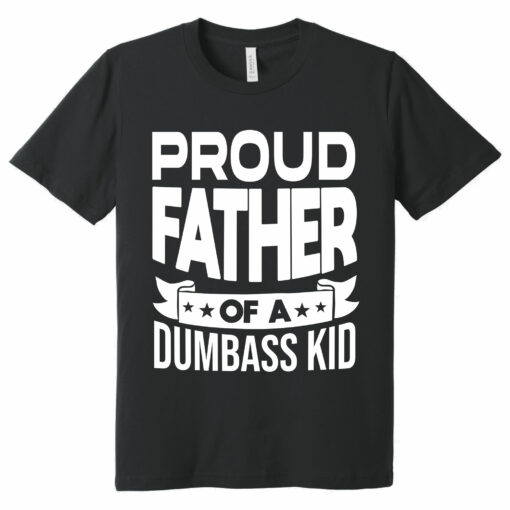 Gingerglowgifts Father's Day T-Shirt, Gifts For Dad, Proud Father Of A Dumbass Kid T-shirt VTM37HVN