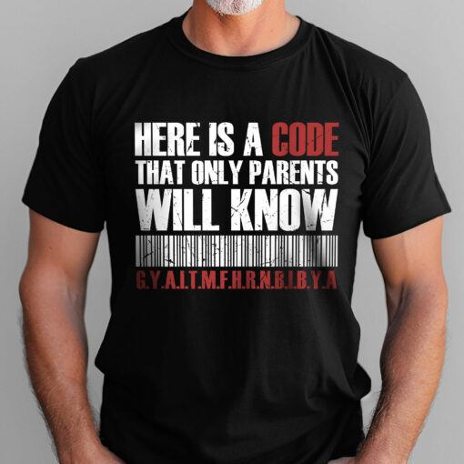 Gingerglowgifts Father's Day Tee, Here is a Code That Only Parents Will Know T-Shirt HTT79HVN