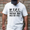 Gingerglowgifts Funny Father's Day Tee, Dad Tools T-shirt, If Dad Can't Fix It We're All Screwed T-shirt HTT49HVN