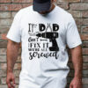 Gingerglowgifts Father's Day Tee, If Dad Can't Fix We're All Screwed T-shirt, T-shirt Gifts For HTT48HVN