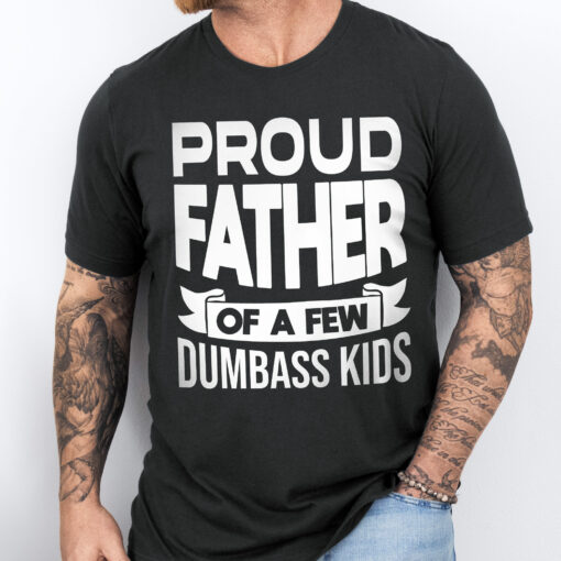 Gingerglowgifts Father's Day T-Shirt, Gifts For Dad, Proud Father Of A Few Dumbass Kids T-shirt VTM29HVN