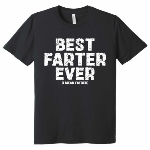 Gingerglowgifts Father's Day Gift, Best Farter Ever I mean Father T-Shirt VTM72DNV