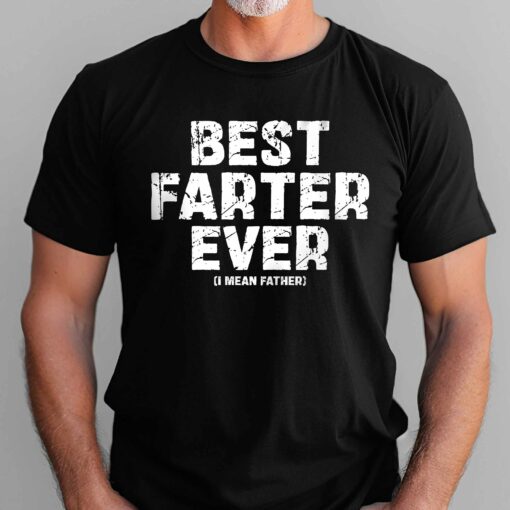 Gingerglowgifts Father's Day Gift, Best Farter Ever I mean Father T-Shirt VTM72DNV