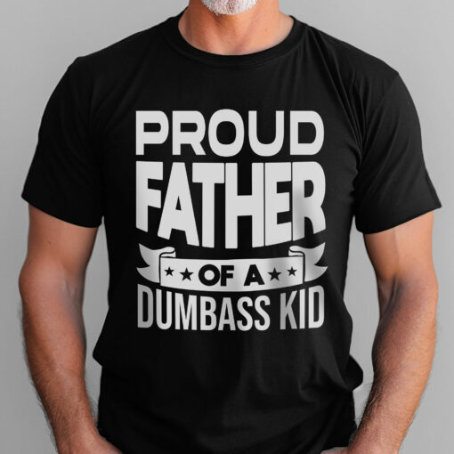 Gingerglowgifts Father's Day T-Shirt, Gifts For Dad, Proud Father Of A Dumbass Kid T-shirt VTM37HVN