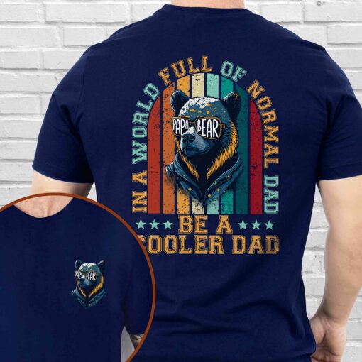 Gingerglowgifts Papa Bear, Father's Day Gift, In A World Full Of Normal Dad Be A Cooler Dad T-shirt HTT83DNV