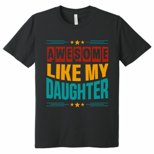 Gingerglowgifts Father's Day T-Shirt, Gifts For Dad, Awesome Like My Daughter T-Shirt VTM47HVN