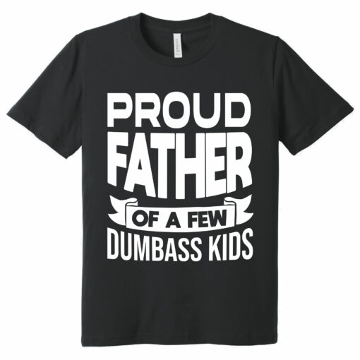 Gingerglowgifts Father's Day T-Shirt, Gifts For Dad, Proud Father Of A Few Dumbass Kids T-shirt VTM29HVN