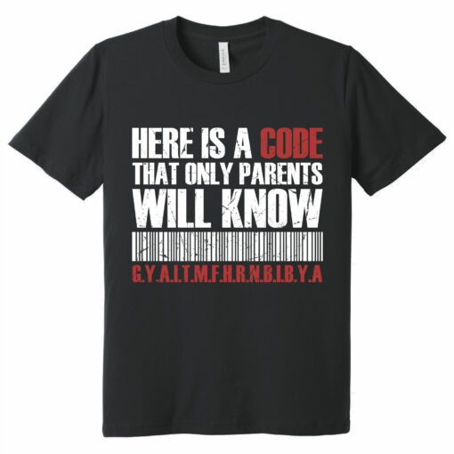 Gingerglowgifts Father's Day Tee, Here is a Code That Only Parents Will Know T-Shirt HTT79HVN