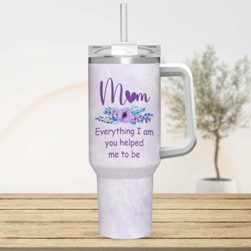 Gingerglowgifts Mother's Day Gift Mom Everything I AM You Helped Me To Be Tumbler 40oz TQN3035NTH