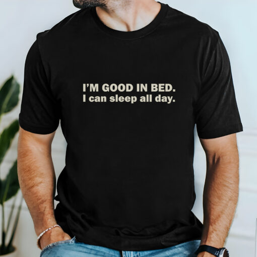 Gingerglowgifts Gifts For Dad, Father's Day Tee, I'm Good In Bed T-Shirt VTM30HVN