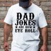 Gingerglowgifts Gift For Dad, Dad Jokes Are How Eye Roll T-Shirt VTM74DNV