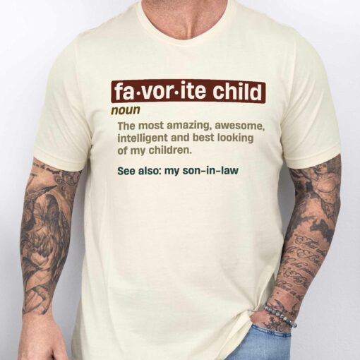 Gingerglowgifts Father's Day Tee, Favorite Child Definition, My Son In Law T-Shirt VTM60DNV