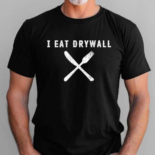 Gingerglowgifts Gift For Dad, Father's Day Tee, I Eat Drywall T-Shirt VTM34DNV