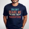 Gingerglowgifts Father's Day Tee, T-shirt Gifts For Dad, You Can't Scare Me I Have 2 Daughters T-shirt HTT41DNV