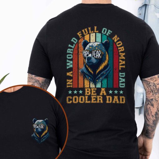 Gingerglowgifts Papa Bear, Father's Day Gift, In A World Full Of Normal Dad Be A Cooler Dad T-shirt HTT83DNV