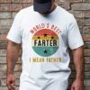 Gingerglowgifts Gift For Father's Day, World's Best Farter I mean Father T-Shirt VTM46DNV