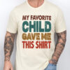 Gingerglowgifts Father's Day Tee, T-shirt Gifts For Dad, Favorite Child Give Me This Shirt T-shirt HTT60HVN