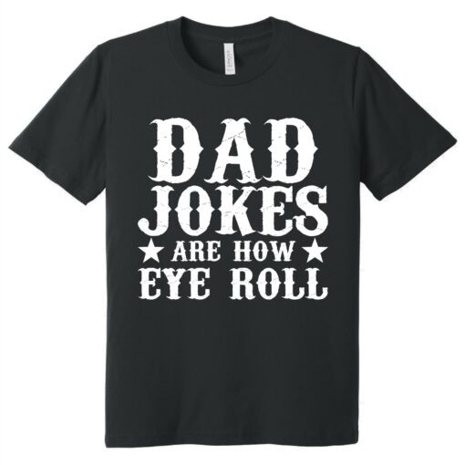 Gingerglowgifts Gift For Dad, Dad Jokes Are How Eye Roll T-Shirt VTM74DNV