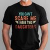 Gingerglowgifts Father's Day Tee, T-shirt Gifts For Dad, You Can't Scare Me I Have 2 Daughters T-shirt HTT41DNV